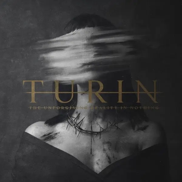 Album artwork for The Unforgiving Reality In Nothing by Turin
