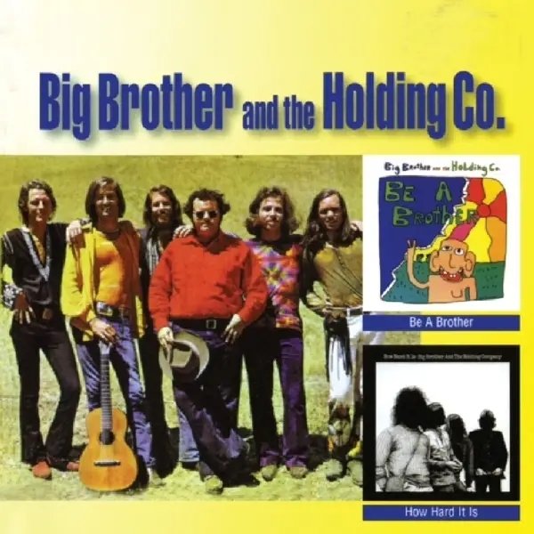 Album artwork for Be A Brother/How Hard It Is by Big Brother and The Holding Company