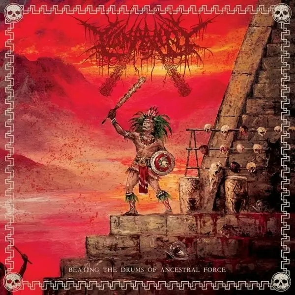 Album artwork for Beating The Drums Of Ancestral Force by Tzompantli