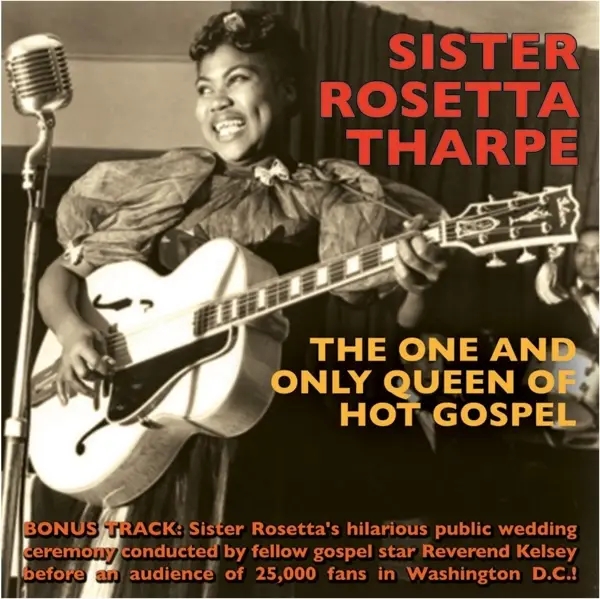 Album artwork for The One and Only Queen of Hot Gospel by Sister Rosetta Tharpe