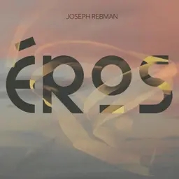 Album artwork for Eros by Joseph Rebman