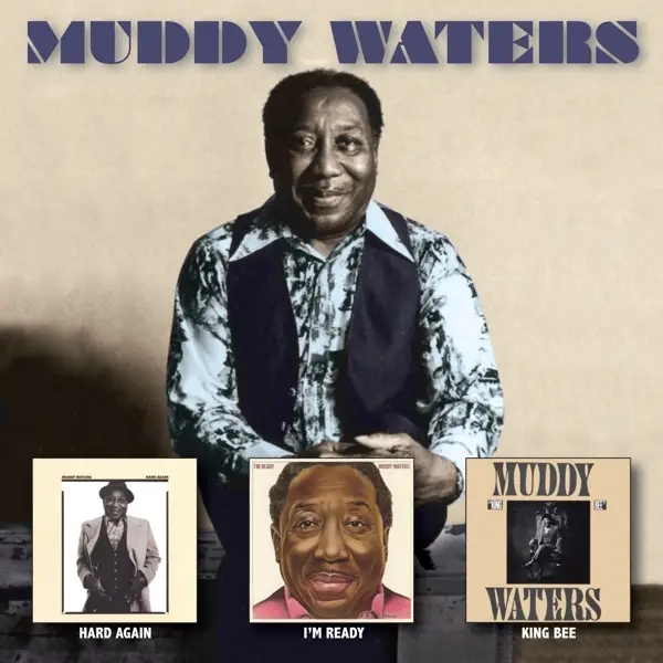 Album artwork for Hard Again/I'm Ready/King Bee by Muddy Waters