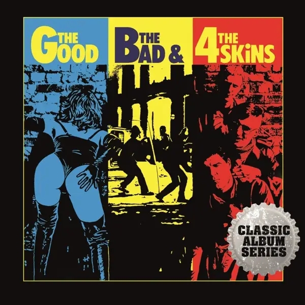 Album artwork for The Good, the Bad and the 4 Skins Expanded CD Edit by The 4 Skins