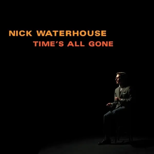 Album artwork for Time's All Gone by Nick Waterhouse