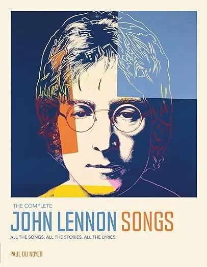 Album artwork for The Complete John Lennon Songs: All the Songs. All the Stories. All the Lyrics by Paul Du Noyer
