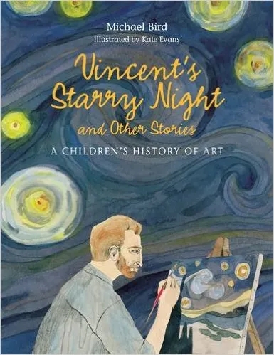 Album artwork for Vincent's Starry Night and Other Stories: A Children's History of Art by Michael Bird